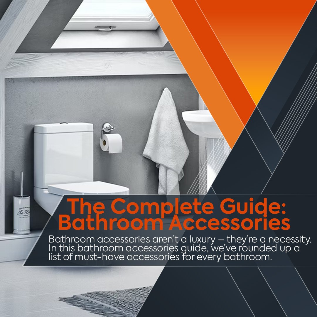 The complete guide: bathroom accessories